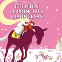 Mi primer Larousse de cuentos de prncipes y princesas - Lectura - Biblioteca de libros - Libros infantiles : Larousse y Vox