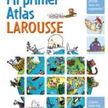Mi primer Atlas Larousse - Lectura - Libros INFANTILES Y JUVENILES - Libros infantiles : LAROUSSE Y VOX