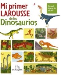Mi primer Larousse de los Dinosaurios