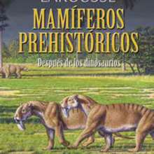 Larousse de los Mamíferos Prehistóricos - Lecturas Infantiles - Libros infantiles : LAROUSSE Y VOX