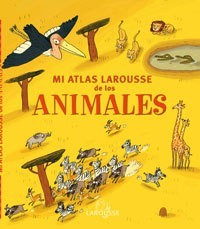 Mi Atlas Larousse de los animales