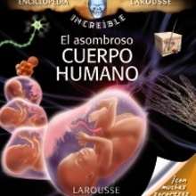 El asombroso cuerpo humano - Lecturas Infantiles - Libros infantiles : LAROUSSE Y VOX