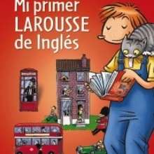 Mi primer Larousse de Inglés - Lecturas Infantiles - Libros infantiles : LAROUSSE Y VOX