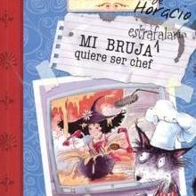 Libro : Mi bruja estrafalaria quiere ser chef