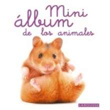 Mini Álbum Larousse de los animales - Lecturas Infantiles - Libros infantiles : LAROUSSE Y VOX