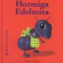 Bichitos curiosos : Hormiga Edelmira - Lecturas Infantiles - Libros INFANTILES Y JUVENILES - Libros INFANTILES - de 0 a 5 años